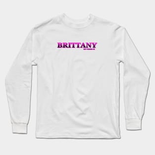 BRITTANY. MY NAME IS BRITTANY. SAMER BRASIL Long Sleeve T-Shirt